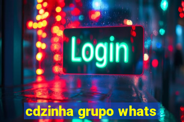 cdzinha grupo whats
